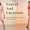 Travel and Vacation: Roaming In Style.